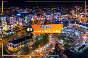 Tổng hợp 49 địa điểm du lịch Đà Lạt hấp dẫn nhất 2021